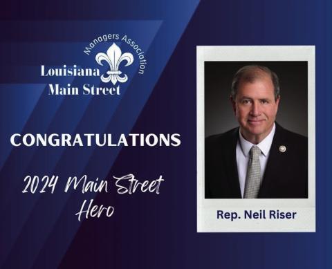 Louisiana Representative Neil Riser recognized as “Main Street’s Hero”
